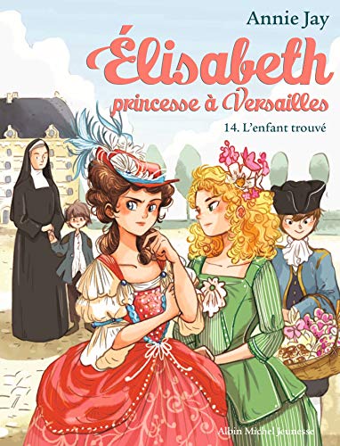 Elisabeth princesse à Versailles Tome 14 L'Enfant trouvé